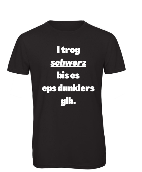T-Shirt I trog schworz